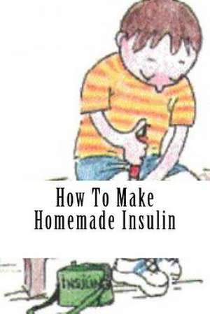 How to Make Homemade Insulin de Noah 950, Dr