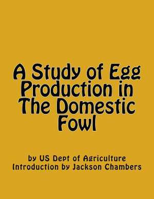 A Study of Egg Production in the Domestic Fowl de Us Dept of Agriculture