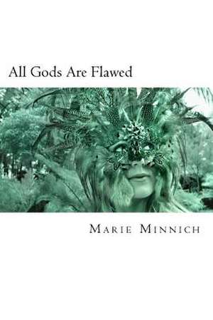 All Gods Are Flawed de Marie Minnich