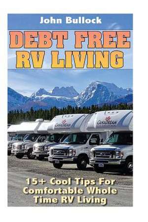 Debt Free RV Living de John Bullock