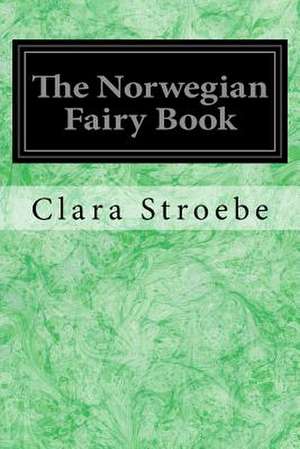 The Norwegian Fairy Book de Clara Stroebe