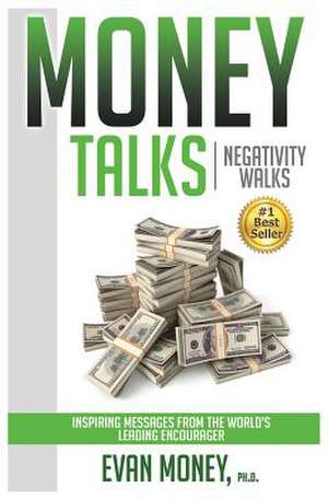 Money Talks Negativity Walks de Evan Money