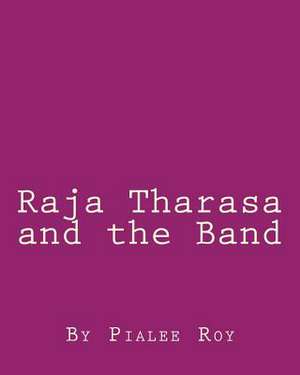 Raja Tharasa and the Band de Pialee Roy