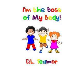 I'm the Boss of My Body! de Teamor, Dr D. L.