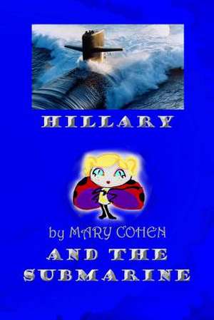 Hillary and the Submarine de Mary Cohen