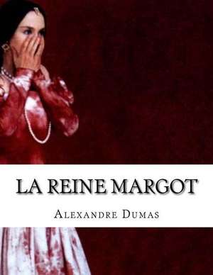 La Reine Margot de Alexandre Dumas