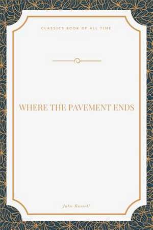 Where the Pavement Ends de John Russell