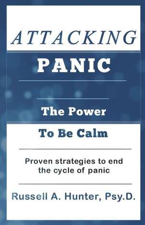 Attacking Panic de Hunter Psy D., Dr Russell a.