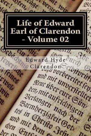 Life of Edward Earl of Clarendon - Volume 02 de Edward Hyde Clarendon