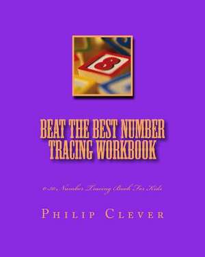 Beat the Best Number Tracing Workbook de Clever, Philip