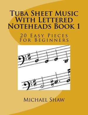 Tuba Sheet Music with Lettered Noteheads Book 1 de Michael Shaw