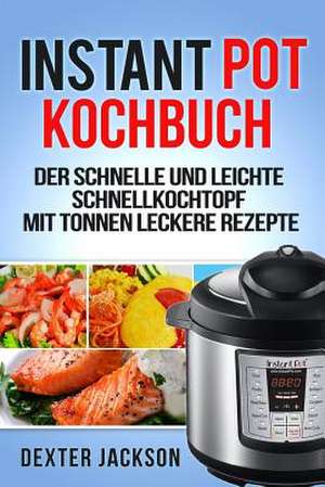 Instant Pot Kochbuch de Dexter Jackson