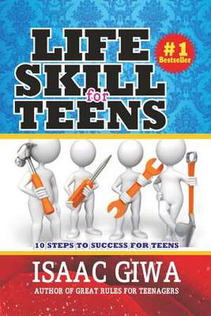 Life Skills for Teens de Giwa, Isaac