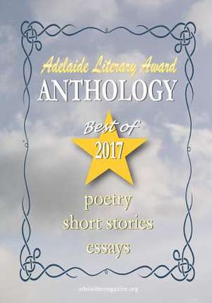 Adelaide Literary Awards 2017 Anthology de MR Stevan V. Nikolic