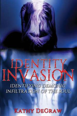 Identity Invasion de Kathy DeGraw