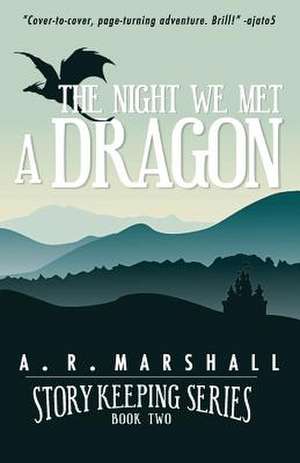 The Night We Met a Dragon (Story Keeping Series, Book 2) de Marshall, A. R.