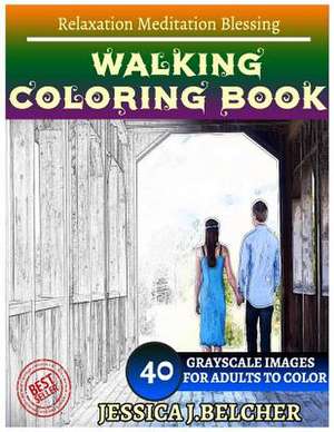 Walking Coloring Book for Adults Relaxation Meditation Blessing de Belcher, Jessica