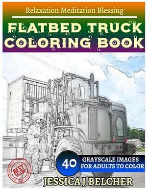 Flatbed Truck Coloring Book for Adults Relaxation Meditation Blessing de Belcher, Jessica