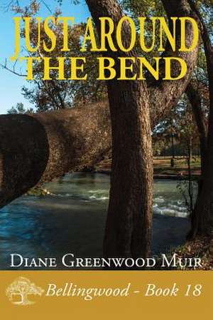 Just Around the Bend de Diane Greenwood Muir