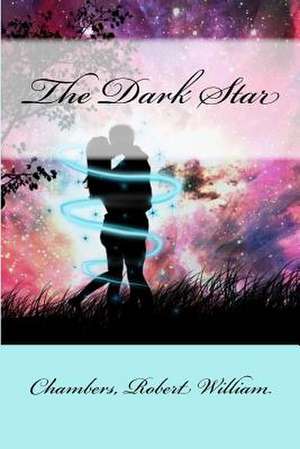 The Dark Star de Chambers Robert William