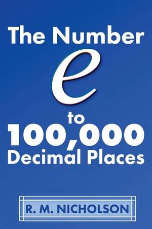 The Number E to 100000 Decimal Places de Nicholson, Mr R. M.