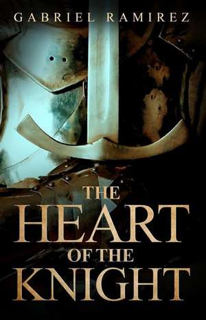 The Heart of the Knight de Gabriel Ramirez