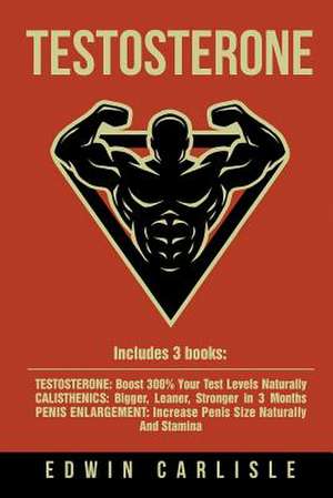 Testosterone Ultimate Testosterone Bundle de Carlisle, Edwin