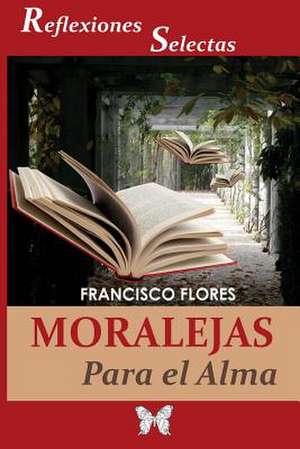 Moralejas Para El Alma de Francisco Flores