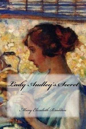 Lady Audley's Secret de Mary Elizabeth Braddon