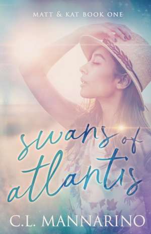 Swans of Atlantis de C L Mannarino