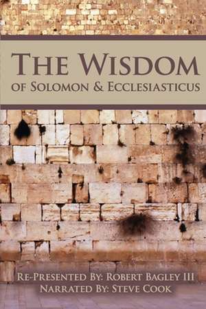 The Wisdom of Solomon and Ecclesiasticus de Robert Bagley III