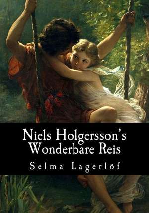 Niels Holgersson's Wonderbare Reis de Selma Lagerlo F.