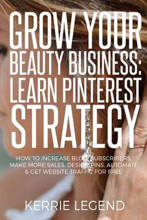 Grow Your Beauty Business de Legend, Kerrie