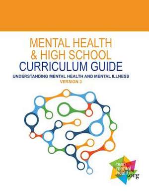 Mental Health and High School Curriculum Guide (Version 3) de Dr Stan Kutcher