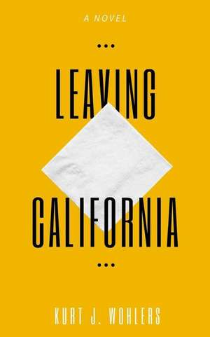 Leaving California de Wohlers, Kurt J.