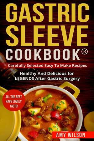 Gastric Sleeve Cookbook(r) de Amy Wilson