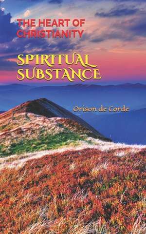 Spiritual Substance de de Corde, Orison