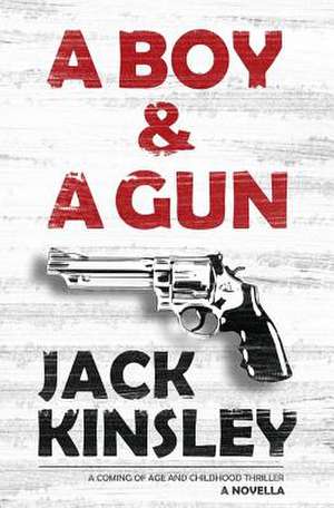 A Boy & a Gun de Jack Kinsley