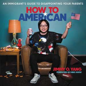 How to American: An Immigrant's Guide to Disappointing Your Parents de Mike Judge