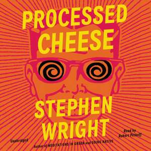 Wright, S: Processed Cheese de Stephen Wright