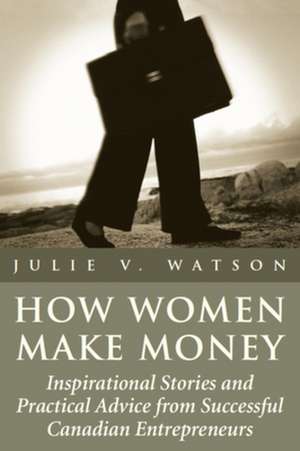 How Women Make Money de Julie V. Watson