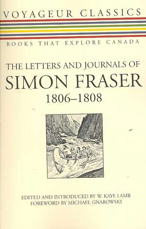 The Letters and Journals of Simon Fraser, 1806-1808 de W. Kaye Lamb