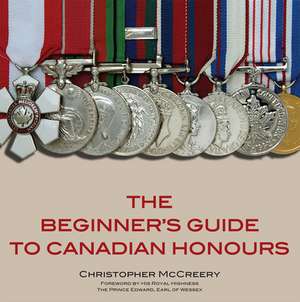 The Beginner's Guide to Canadian Honours de Christopher P. McCreery