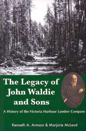 The Legacy of John Waldie and Sons de Kenneth A Armson