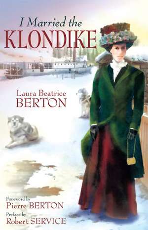 I Married the Klondike de Laura B Berton