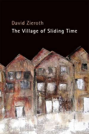 Village of Sliding Time de David Zieroth