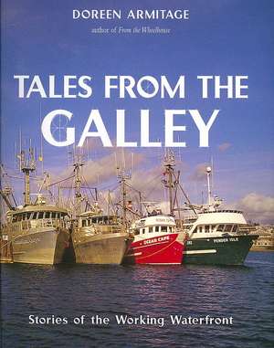 Tales from the Galley: Stories of the Working Waterfront de Doreen Armitage