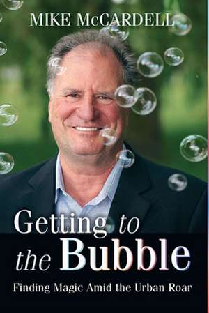 Getting to the Bubble de Mike McCardell