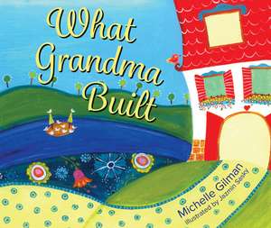 What Grandma Built de Michelle Gilman