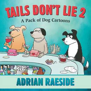 Tails Don't Lie 2 de Adrian Raeside